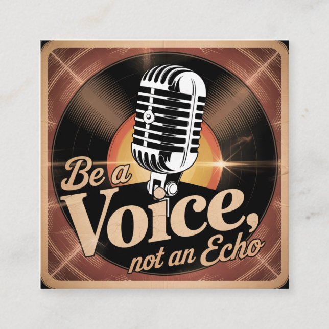 Be A Voice, Not An Echo Square Business Card (Front)