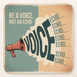 Be A Voice, Not An Echo Square Paper Coaster