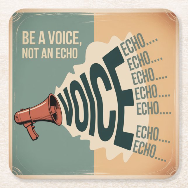 Be A Voice, Not An Echo Square Paper Coaster (Front)