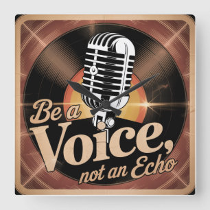 Be A Voice, Not An Echo Square Wall Clock