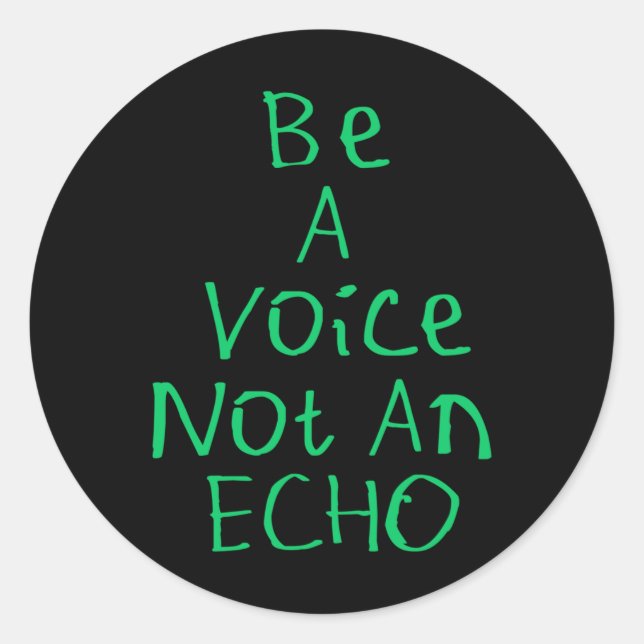 Be A Voice Not An Echo Sticker  (Front)