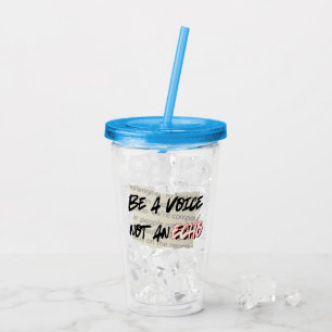 Be a Voice, Not an echo.w Acrylic Tumbler