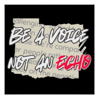 Be a Voice, Not an echo.w