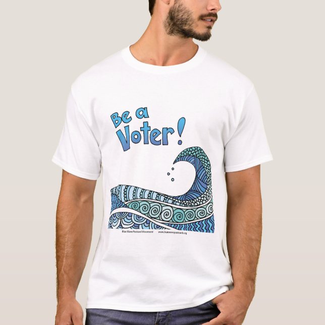 Be a Voter / Blue Wave design T-Shirt (Front)