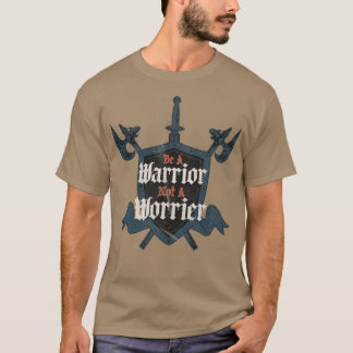 Be a warrior not a worrier Funny Retro vintage dis T-Shirt