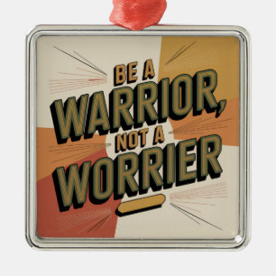 Be A Warrior, Not A Worrier Metal Tree Decoration