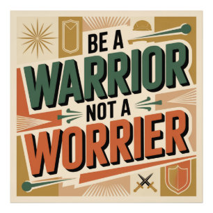 Be A Warrior, Not A Worrier Photo Print