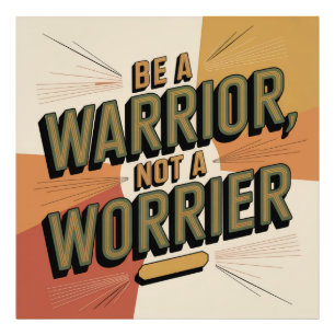 Be A Warrior, Not A Worrier Photo Print