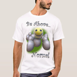 Be Above Normal T-Shirt