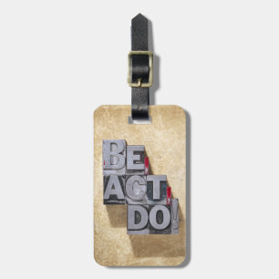 Be, Act , Do Luggage Tag