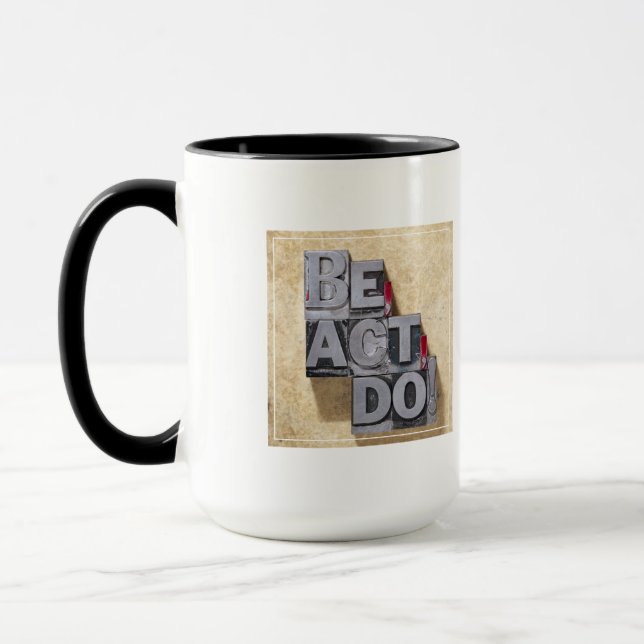 Be, Act , Do Mug (Left)
