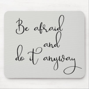 Be Afraid And Do it Anyway Handwritten Mouse Pad