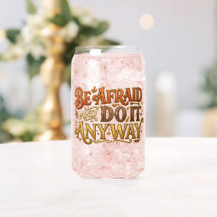 Be Afraid And Do It Anyway Inspirational Glass