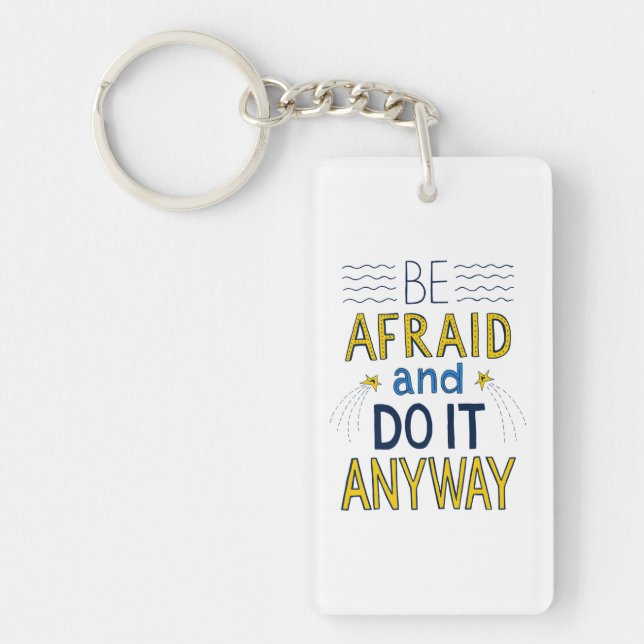 Be afraid and do it anyway key ring (Front)