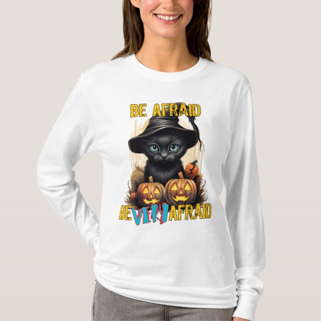 Be Afraid, be very afraid T-Shirt (Front)