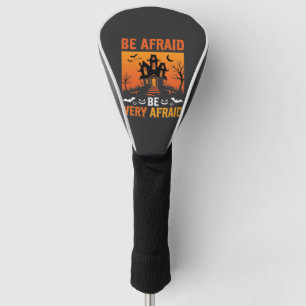 Be Afraid Haunted House Halloween Design Golf Head Cover
