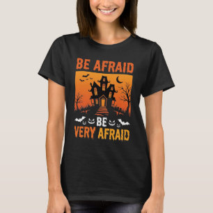 Be Afraid Haunted House Halloween Design T-Shirt