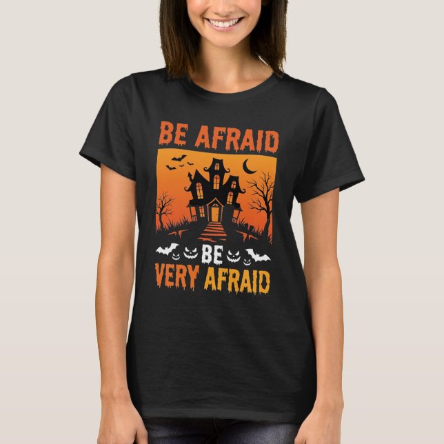 Be Afraid Haunted House Halloween Design T-Shirt (Front)