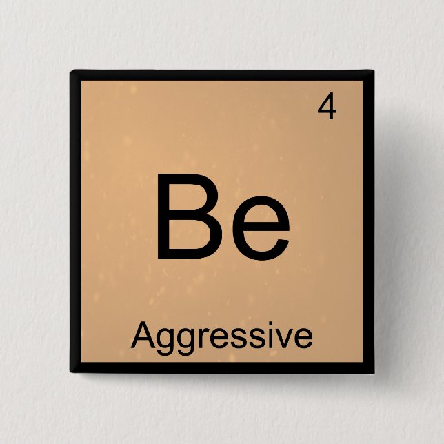 Be - Aggressive Funny Chemistry Element Symbol Tee 15 Cm Square Badge (Front)