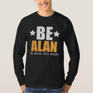 Be Alan The World Will Adjust T-Shirt