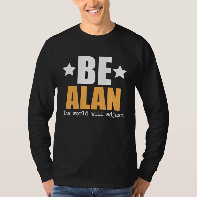 Be Alan The World Will Adjust T-Shirt (Front)