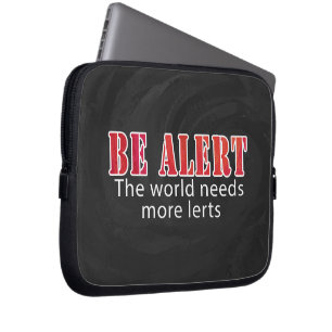 Be Alert Laptop Sleeve