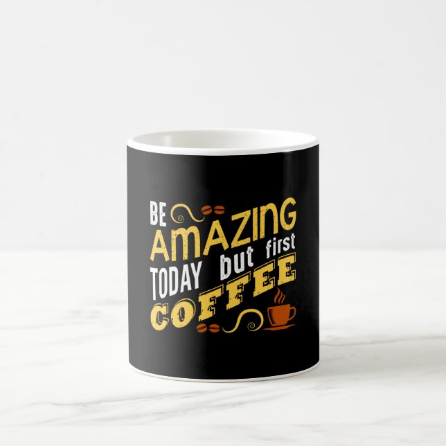 Be Amazing Today but First Coffee Mug (Center)