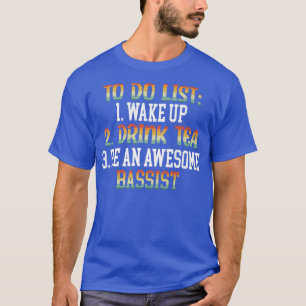 Be An Awesome Bassist Bass Guitar Player Musician T-Shirt