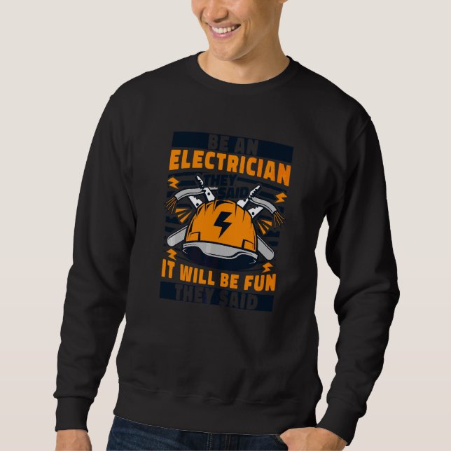Be An Electrician They Said Electrical Installer   Sweatshirt (Front)