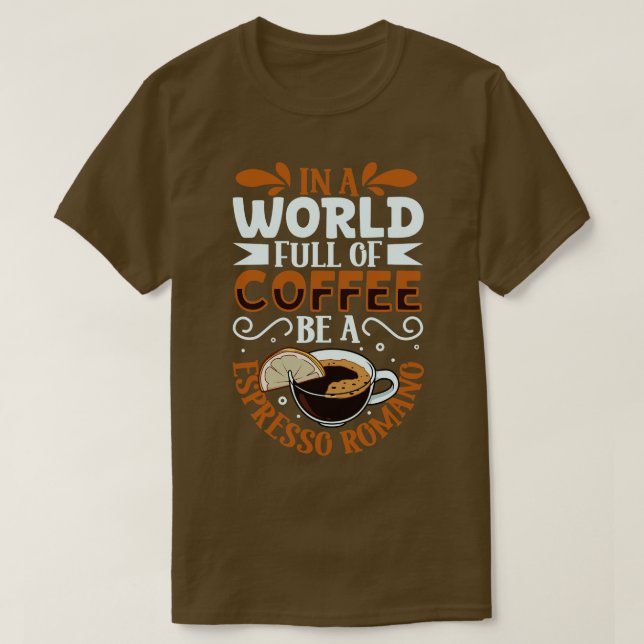 Be an Espresso Romano coffee lover T-Shirt (Design Front)