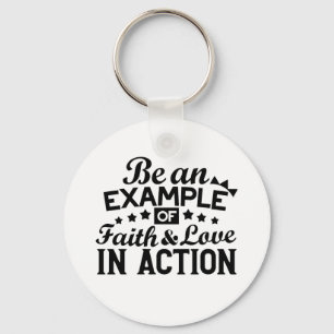 Be an Example of Faith and Love in Action Key Ring