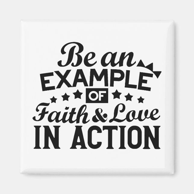 Be an Example of Faith and Love in Action Magnet (Front)