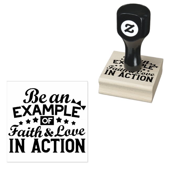 Be an Example of Faith and Love in Action Rubber Stamp (Stamped)