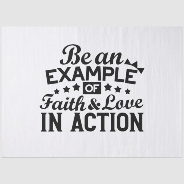 Be an Example of Faith and Love in Action Tissue Paper (Front)