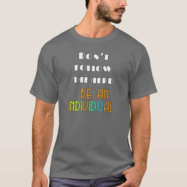  Be An Individual Grey  T-Shirt (Front)