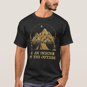 Be an Insider of the Outside Camping Sayings Campe T-Shirt