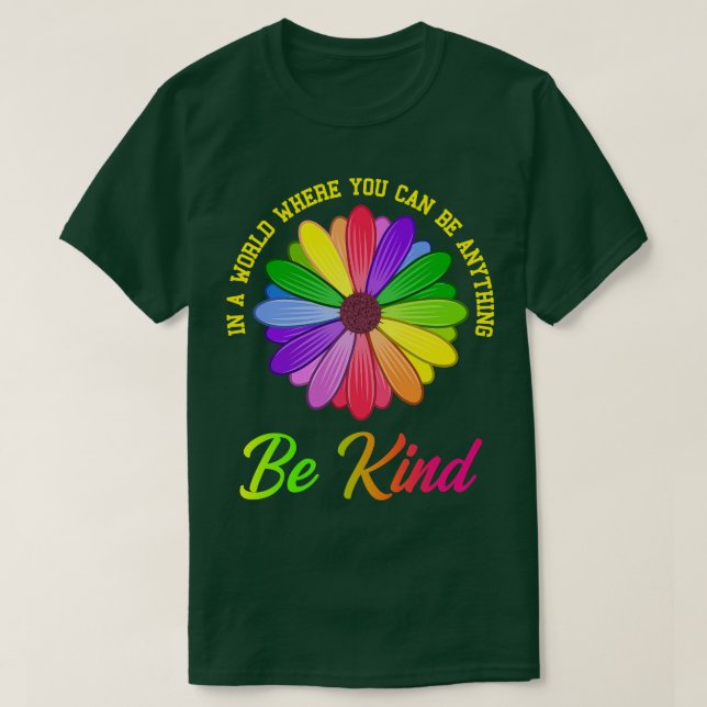 Be Anything Be Kind Flower Gift 1 T-Shirt (Design Front)