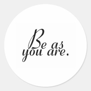 Be As You Are Classic Round Sticker