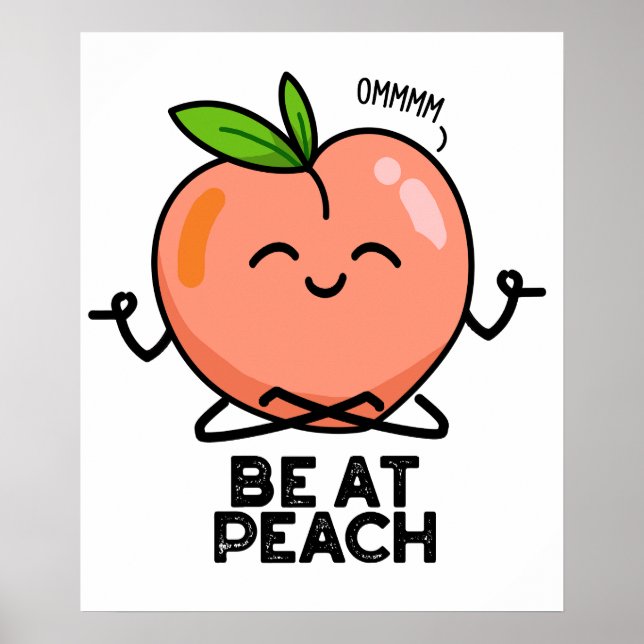 Be At Peach Funny Fruit Pun  Poster (Front)