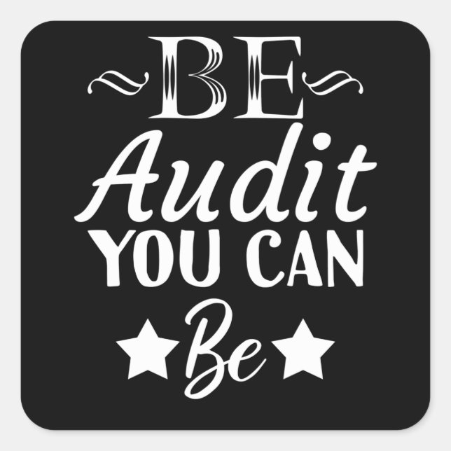 Be Audit You Can Be Funny Accountant CPA Square Sticker (Front)