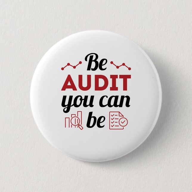 Be Audit You Can Be Funny Auditor Auditing Staff 6 Cm Round Badge (Front)