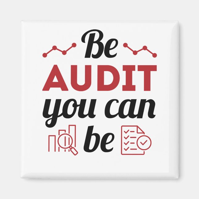 Be Audit You Can Be Funny Auditor Auditing Staff Magnet (Front)