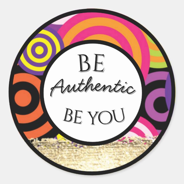 be authentic be you quote classic round sticker (Front)