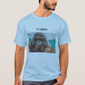 be authentic orangutan T-shirt