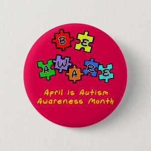 BE AWARE - April is Autism Awareness Month 6 Cm Round Badge