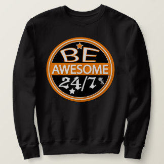 Be Awesome 24/7 (Men's) Sweatshirt