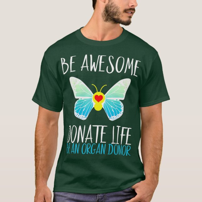 Be Awesome Donate Life Be an Organ Donor T-Shirt (Front)