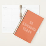 Be Awesome Inspirational Uplifting Saying in Blush Planner<br><div class="desc">Modern minimalist inspirational and motivational saying - Be Awesome Today in blush and terracotta.</div>