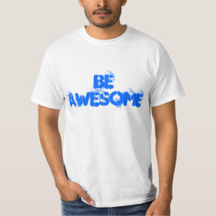 Be Awesome t-shirt