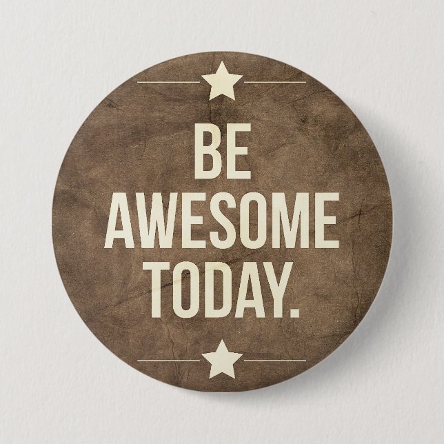 Be awesome today 7.5 cm round badge (Front)